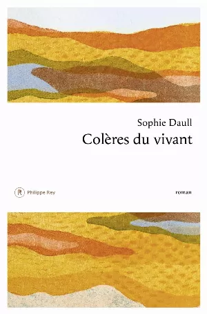 Sophie Daull – Colères du vivant